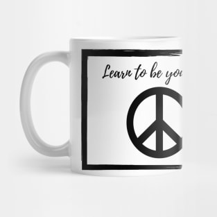 Learn to be your own peace Mug